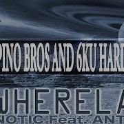 Nowhereland Feat Anthony Del Pino Bros 6Ku Hard Mix Beatnotic