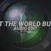 Let The World Burn Edit Audio