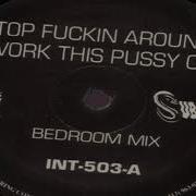 Unknown Artist Stop Fuckin Around Work This Pussy Off Bedroom Mix