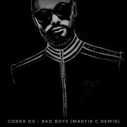 Cobra Ds Bad Boys Martik C Edit