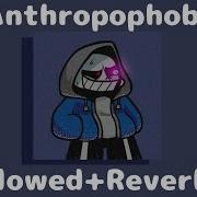 Dusttale Anthropophobia Slowed