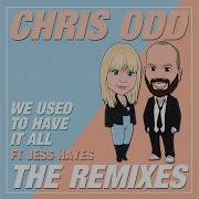 We Used To Have It All Feat Jess Hayes Chris Odd