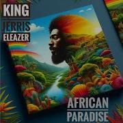 King Jerris Eleazer Afrika Is Paradise