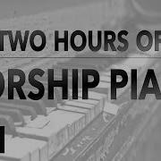 Two Hours Of Worship Piano