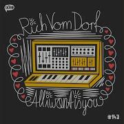 Rich Vom Dorf All I Want Is You Mixed