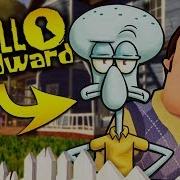 Squidward Is My New Neighbor Hello Spongebob Hello Neighbor Mobile