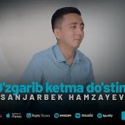 Sanjarbek Hakimov Ozgarib Ketma Dostim