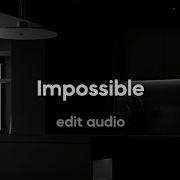 Impossible Edit Audio