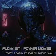 Flow 187 Power Moves Feat Yukmouth The Gatlin Joseph Kay