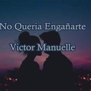 No Quería Engañarte Víctor Manuelle Letra La Musica Cura El Alma