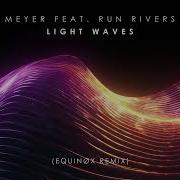 Light Waves Feat Run Rivers Equinøx Remix