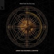 What Took You So Long Extended Mix Armin Van Buuren Gryffin