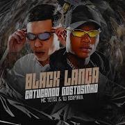 Black Lança Catucando Gostosinho Mc Teteu Oficial