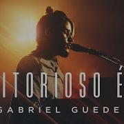 Gabriel Guedes Vitorioso És Clipe Oficial Gabriel Guedes