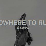 Oscuro Nowhere To Run