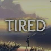 Tired A It