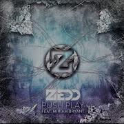 Zedd Push Play Feat Miriam Bryant