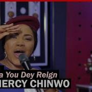 Na You Dey Reign Mercy Chinwo