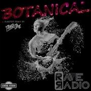 Botanical Phase One Mix Rave Radio