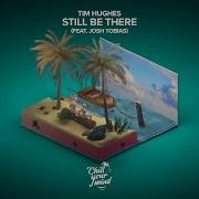 Tim Hughes Still Be There Feat Josh Tobias