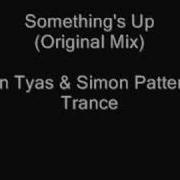 Somethin S Up Original Mix Album Edit Sean Tyas Simon Patterson