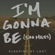 I M Gonna Be 500 Miles Sleeping At Last