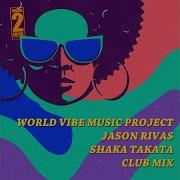 World Vibe Music Project Shaka Takata Club Edit Mix