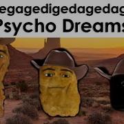 Psycho Dreams Gegagedigedagedago