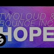 Hope Twoloud Bounce Inc