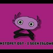 Kinitopet I Seek Slowed