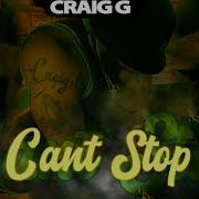 Cant Stop Craig G