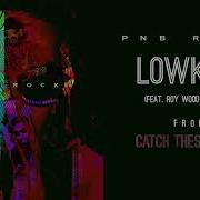 Lowkey Feat Roy Woods Amp 24Hrs Pnb Rock