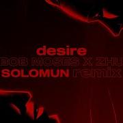 Bob Moses Zhu Desire Solomun Remix