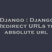 Django Django Redirect Urls To Absolute Url Hey Delphi