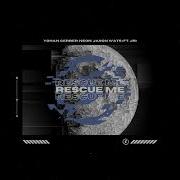 Yohan Gerber Neøn Jason Wats Rescue Me Ft J R