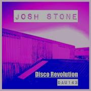 Josh Stone Disco Revolution Original Mix