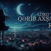 Lord Vertigo Gulnare Hesenova Qerib Axsamlar Remix