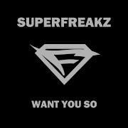 Want You So Radio Edit Superfreakz