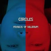 Francis Of Delirium Circles Official Video Francis Of Delirium