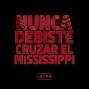 Nunca Debiste Cruzar El Mississippi Leiva