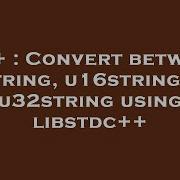 C Convert Between String U16String U32String Using Libstdc Hey Delphi