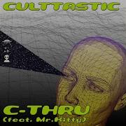 Culttastic C Thru Feat Mr Kitty