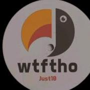 Wtftho Just10