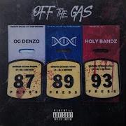 Off Thegas Holy Bandz Og Denzo