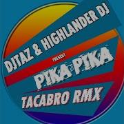 Highlander Dj Pika Pika Tacabro Remix Extended