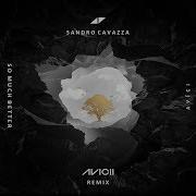 Avicii Sandro Cavazza So Much Better Avicii Remix