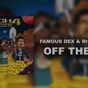 Famous Dex Rich The Kid Off The Lot Official Audio Famous Dex