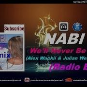 We Ll Never Be Apart Alex Wackii Julian Wess Remix Radio Edit