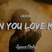 Croixx Can You Love Me