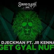 Get Gyal Nuff Feat Jr Kenna Djeckman